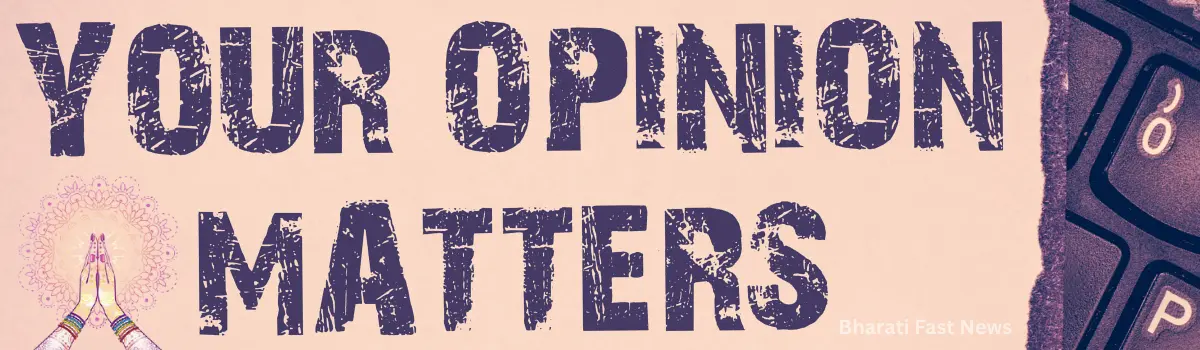 आग्रह और आपके अमूल्य सुझाव-Bharati Fast News