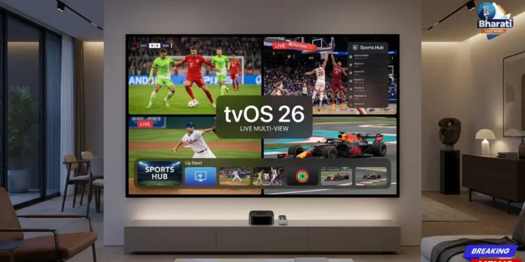 Apple tvOS 26 New Features Multi-view AI Sports Apple TV 4K Update Bharati Fast News